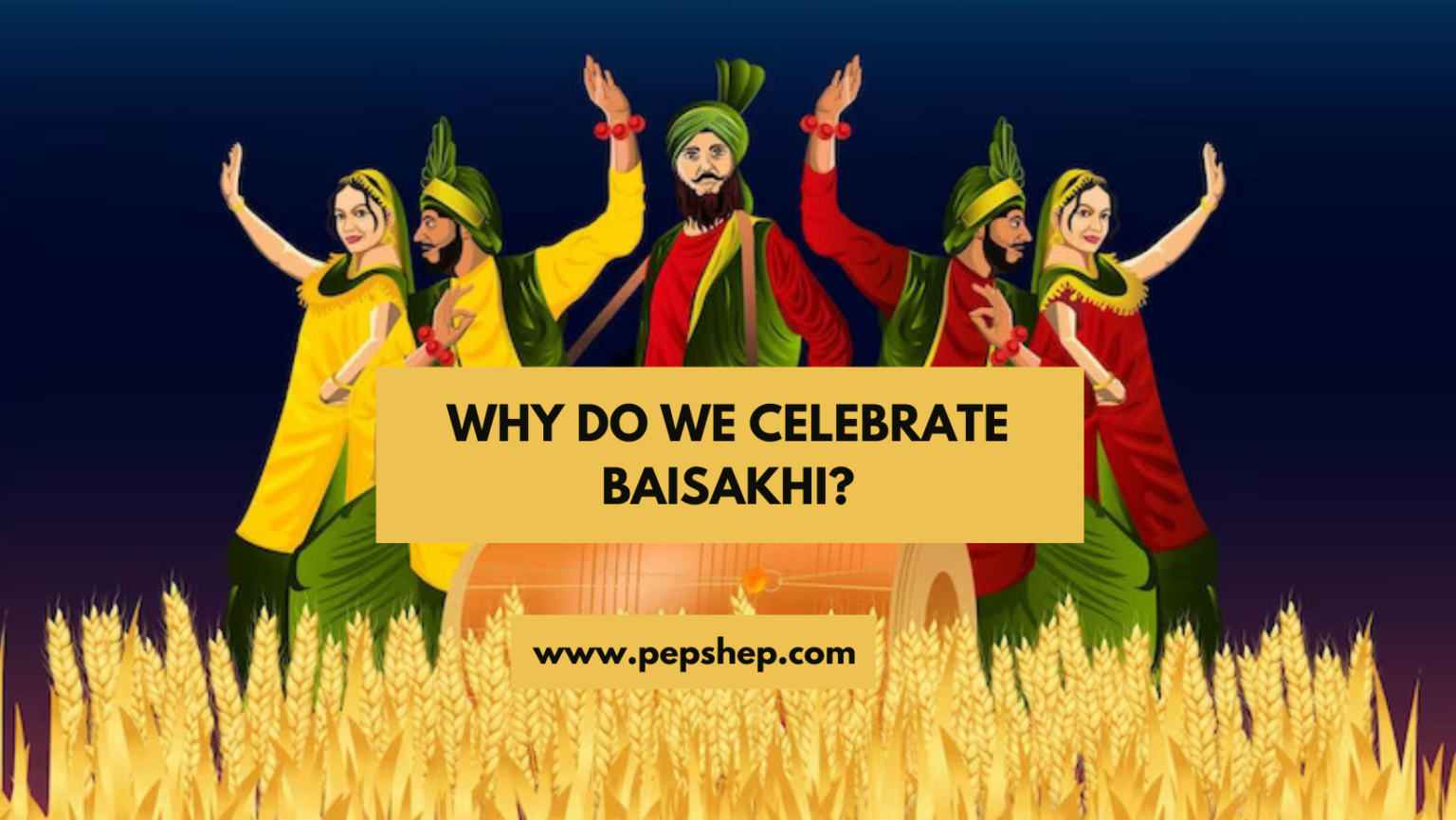Why Do We Celebrate Baisakhi? History and Significance